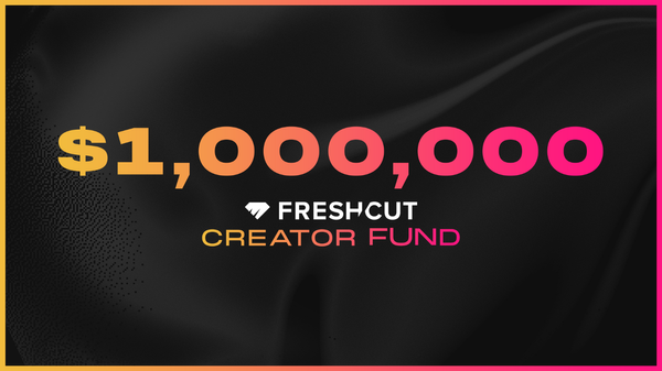 Introducing the FreshCut $1 Million Creator Fund
