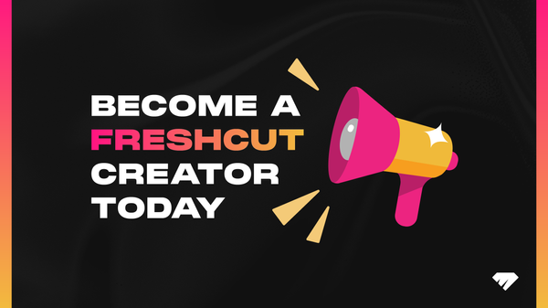 Become a FreshCut Creator