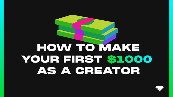 Creator Guide: How to Make Your First $1000 as a Content Creator