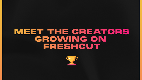 Meet our Creators Growing on FreshCut
